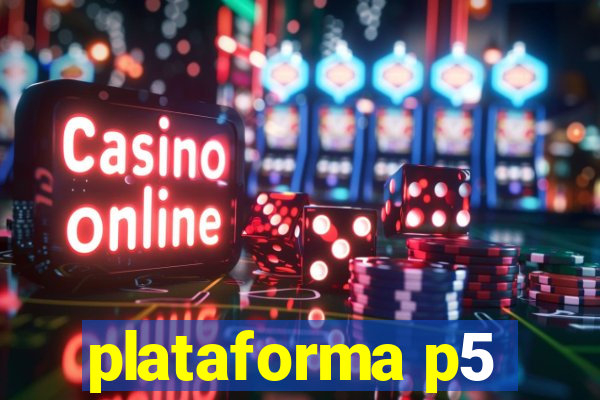 plataforma p5